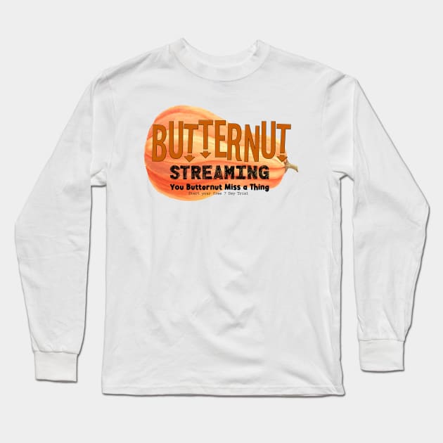 Butternut Streaming Service - Home of tiny secret whispers Long Sleeve T-Shirt by BEAUTIFUL WORDSMITH